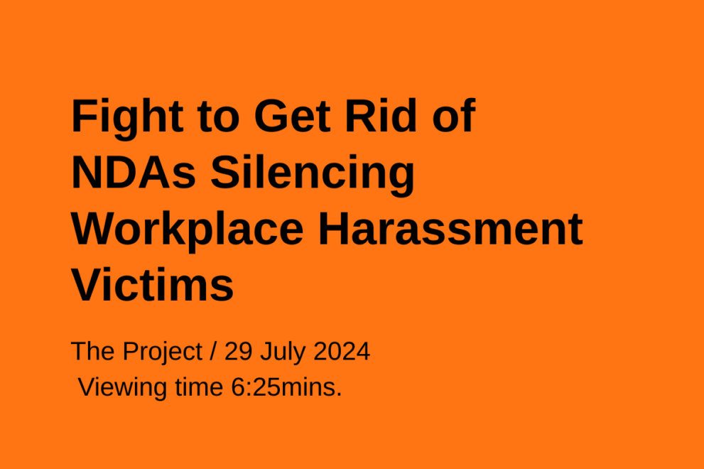 Orange graphic with black text reading: “Fight to Get Rid of NDAs Silencing Workplace Harassment Victims.” Below, smaller text says: “The Project / 29 July 2024. Viewing time 6:25 mins.”