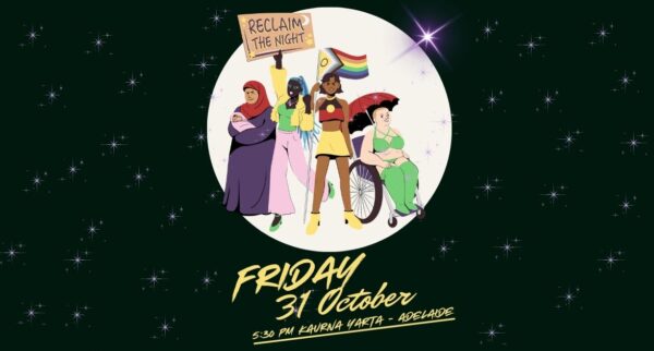 Illustrated poster for Reclaim the Night. It features four diverse women standing together in front of a large glowing moon. One woman wears a hijab and holds a baby, another with blue braids raises a “Reclaim the Night” sign, a third holds a Pride Progress and Intersex flag, and a fourth sits in a wheelchair holding a red umbrella. The text at the bottom reads: “Friday 31 October, 5:30 PM Kaurna Yarta – Adelaide.” The background is black with purple stars.