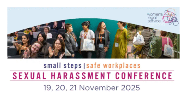 A promotional banner for the “Small Steps | Safe Workplaces Sexual Harassment Conference,” featuring photos of diverse participants smiling, chatting, walking, and applauding at past events. The Women’s Legal Service Tasmania logo appears in the top right. The text below reads: “Sexual Harassment Conference – 19, 20, 21 November 2025.”