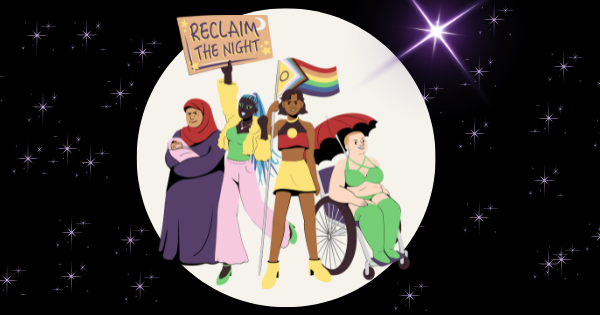 Illustration of diverse women standing together under the words “Reclaim the Night,” including women of different cultural backgrounds, a woman using a wheelchair, and LGBTQIA+ pride symbols, set against a night sky with stars.