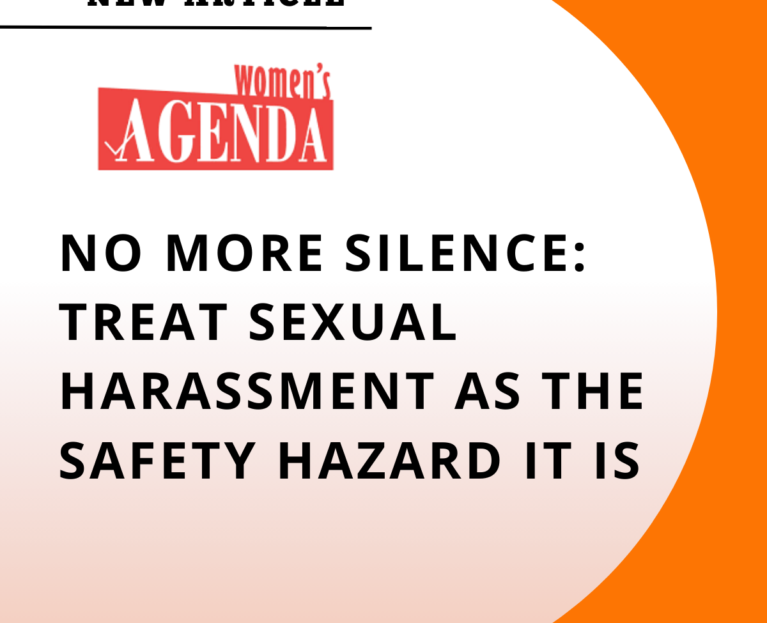 Graphic promoting a new article in Women’s Agenda. The image features the headline “NEW ARTICLE” at the top, the Women’s Agenda logo, and large bold text reading: “NO MORE SILENCE: TREAT SEXUAL HARASSMENT AS THE SAFETY HAZARD IT IS.” The design has a light background with a large curved orange shape on the right side.