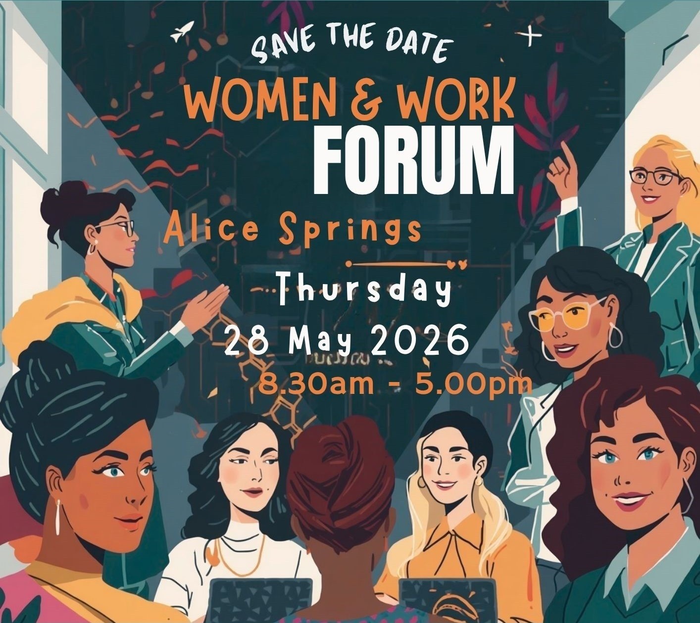 Illustrated poster reading “Save the Date: Women & Work Forum” in Alice Springs, Thursday 28 May 2026, from 8:30am to 5:00pm, featuring diverse women in a professional setting, speaking, collaborating, and using laptops.